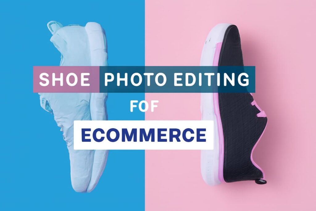 The Complete Guide to Shoe Image Editing for Online Stores